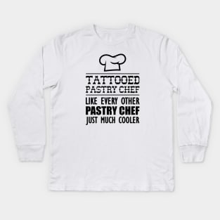 Tattooed Chef like every other pastry chef just much cooler Kids Long Sleeve T-Shirt